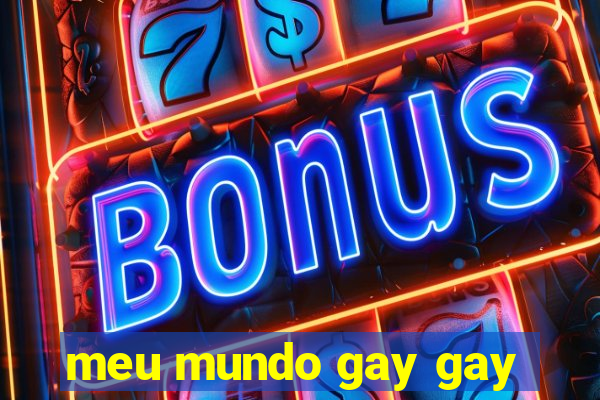 meu mundo gay gay