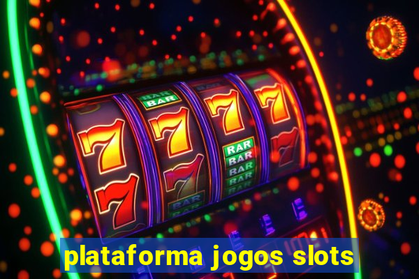 plataforma jogos slots