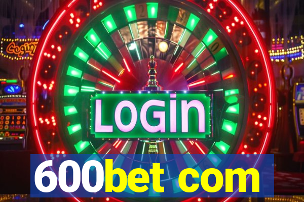 600bet com