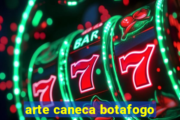 arte caneca botafogo