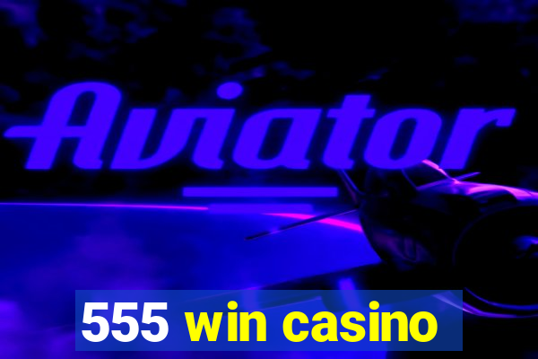 555 win casino