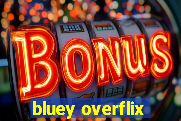 bluey overflix