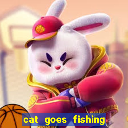 cat goes fishing free download