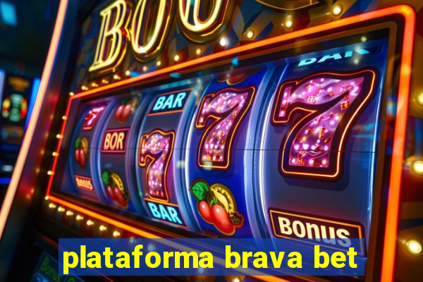 plataforma brava bet