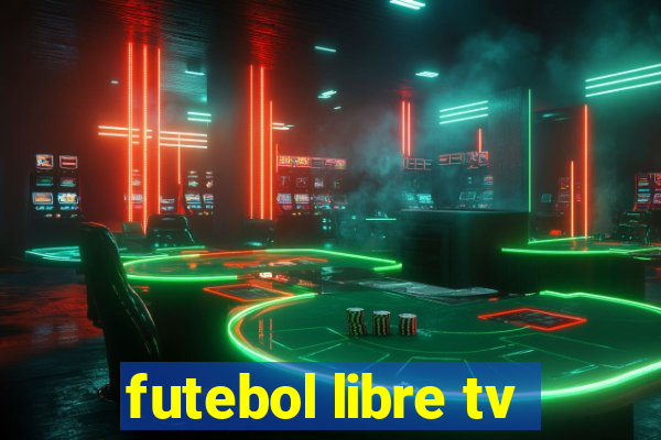 futebol libre tv