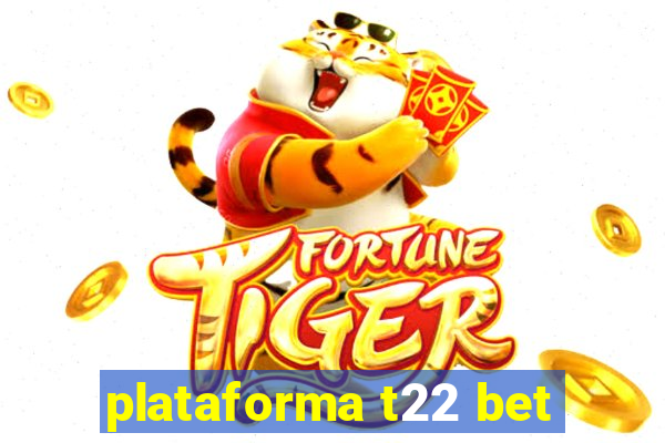 plataforma t22 bet