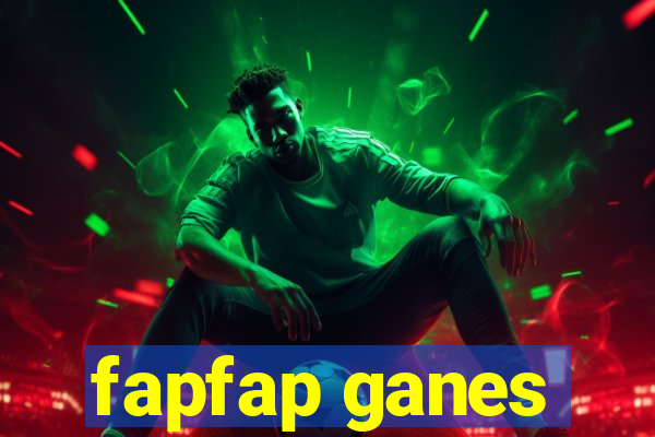 fapfap ganes