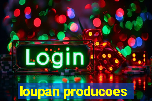 loupan producoes