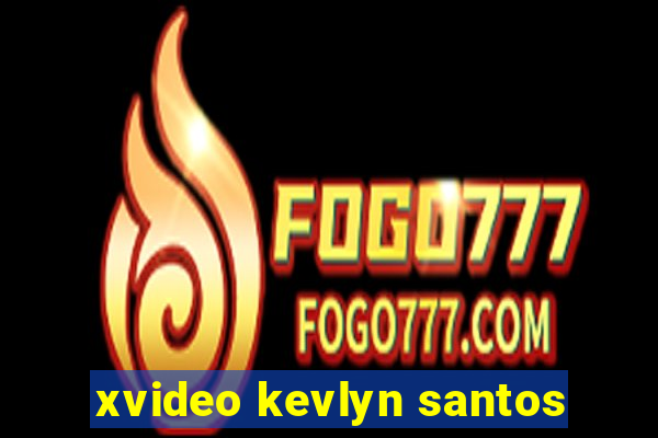 xvideo kevlyn santos