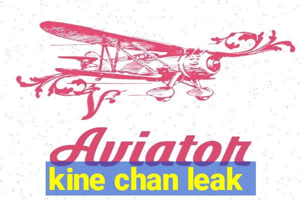 kine chan leak