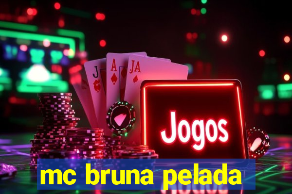 mc bruna pelada