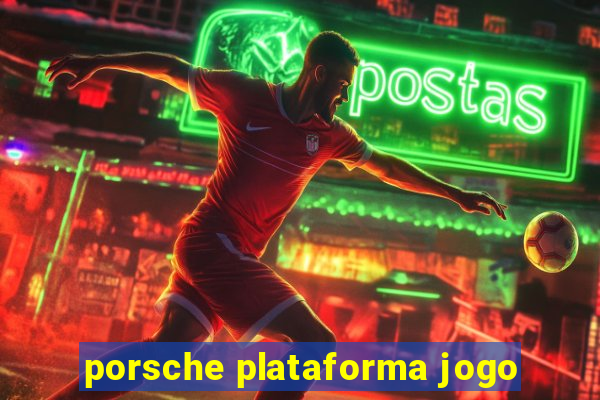 porsche plataforma jogo