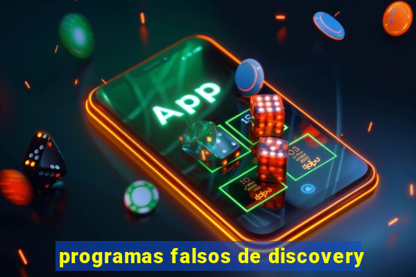 programas falsos de discovery