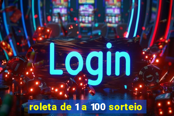 roleta de 1 a 100 sorteio