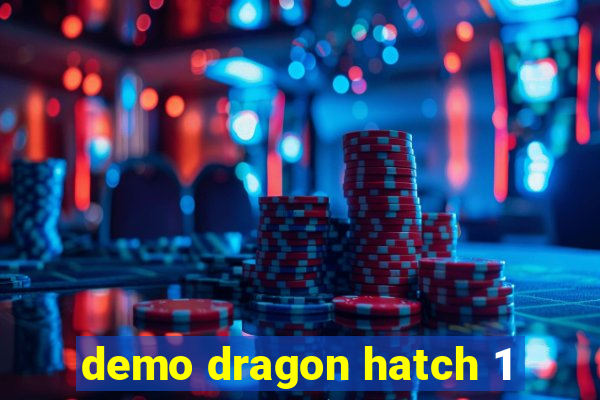 demo dragon hatch 1