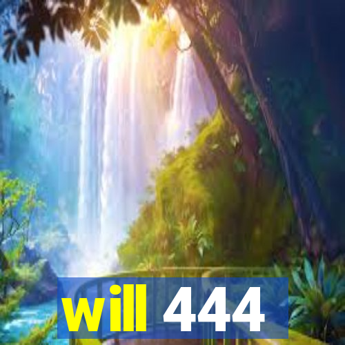 will 444