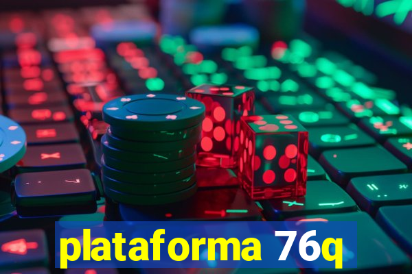 plataforma 76q