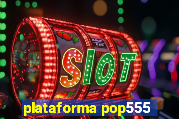 plataforma pop555