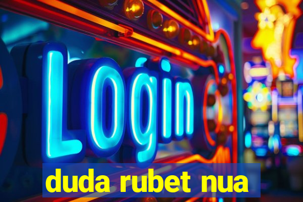 duda rubet nua