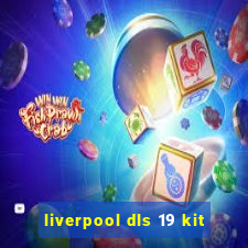 liverpool dls 19 kit