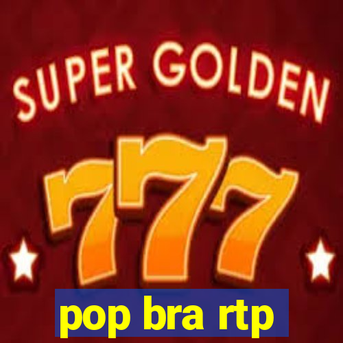 pop bra rtp