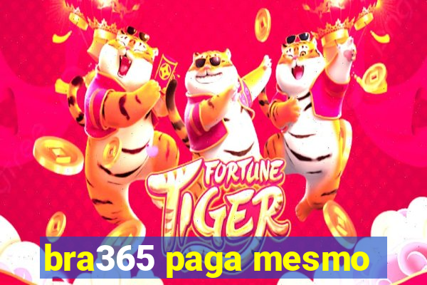 bra365 paga mesmo