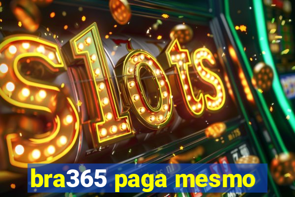 bra365 paga mesmo