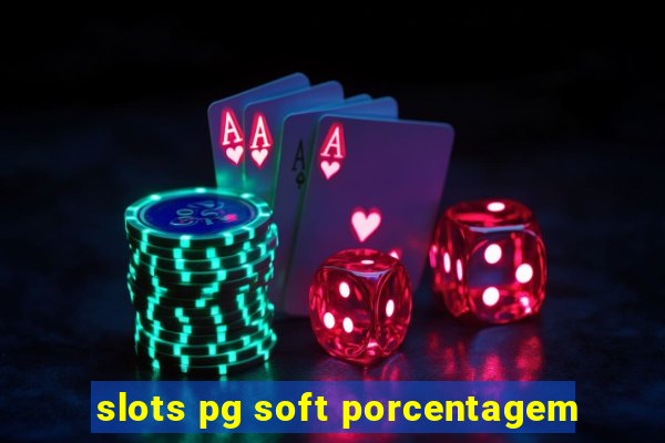 slots pg soft porcentagem