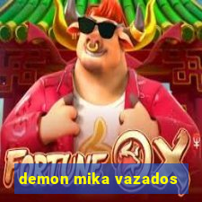 demon mika vazados