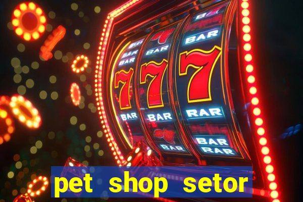 pet shop setor vila nova goiania