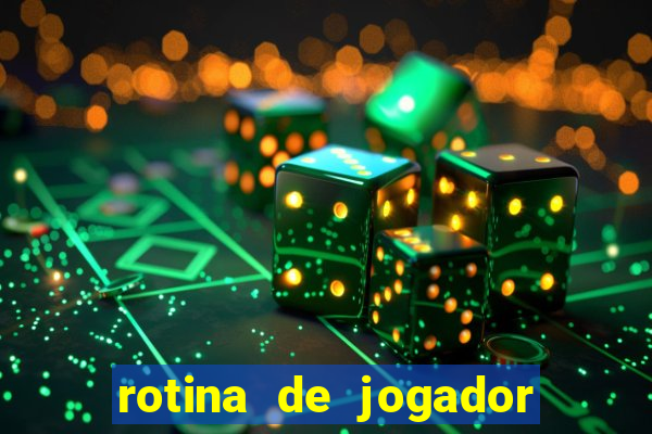 rotina de jogador de futebol