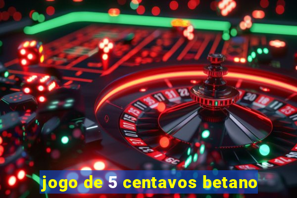 jogo de 5 centavos betano