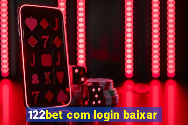 122bet com login baixar