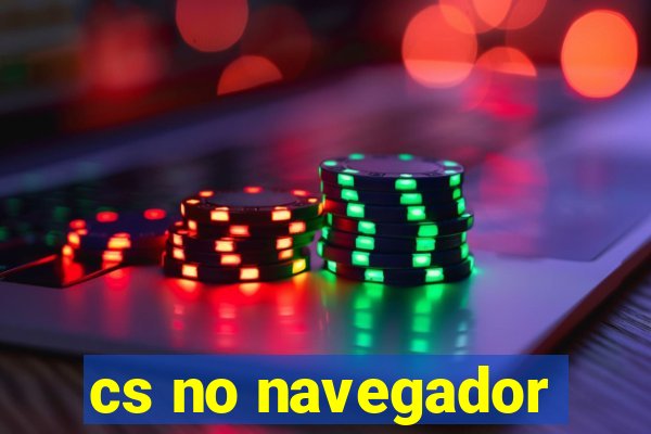 cs no navegador