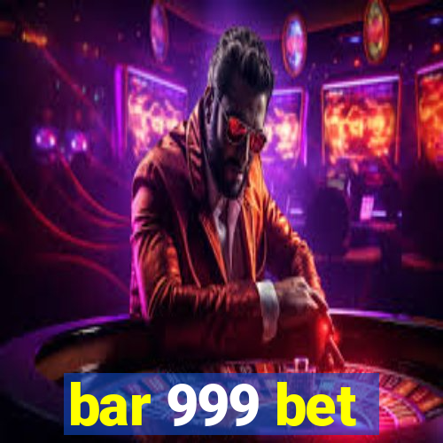 bar 999 bet