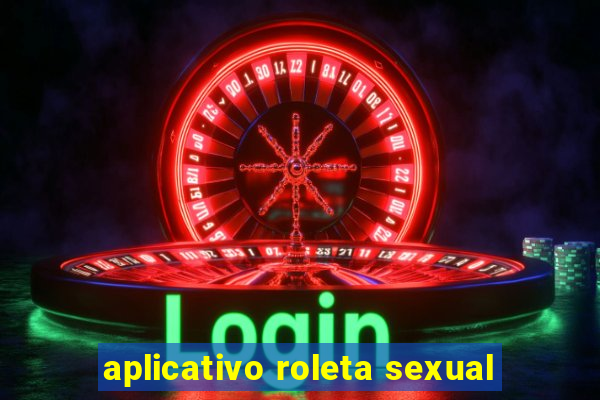 aplicativo roleta sexual