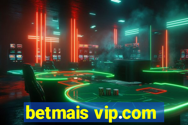 betmais vip.com