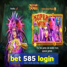 bet 585 login