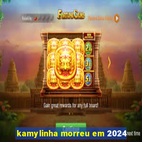 kamylinha morreu em 2024