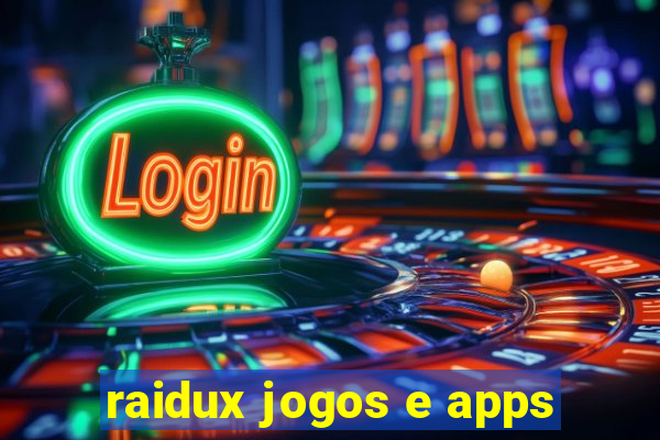 raidux jogos e apps