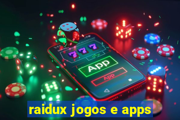 raidux jogos e apps