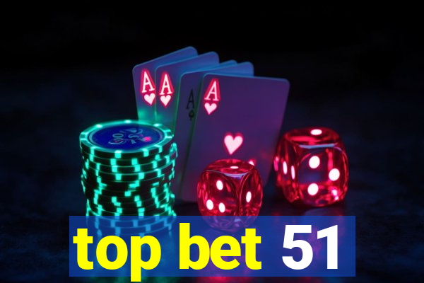 top bet 51