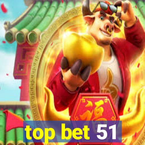 top bet 51