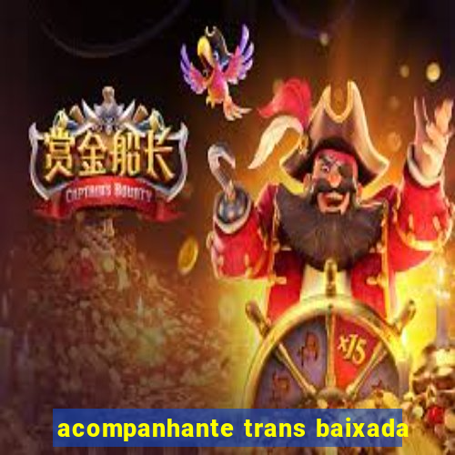 acompanhante trans baixada