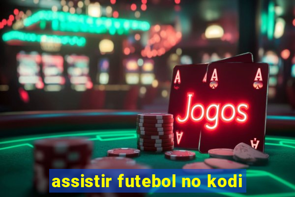 assistir futebol no kodi