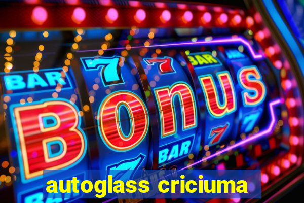 autoglass criciuma