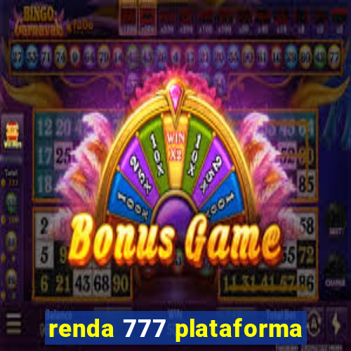 renda 777 plataforma