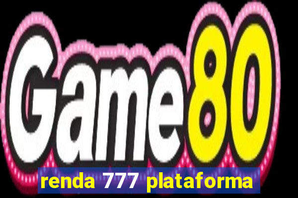 renda 777 plataforma