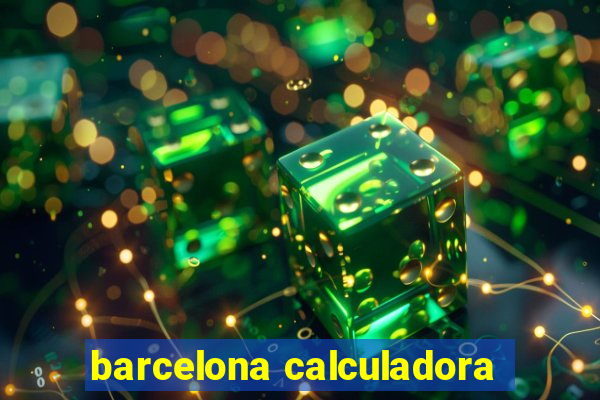 barcelona calculadora