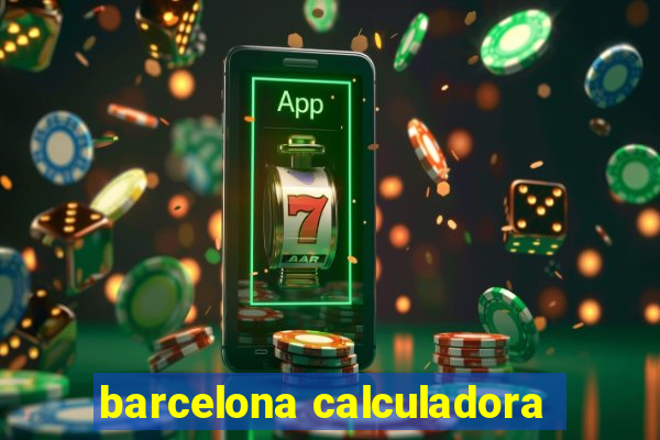 barcelona calculadora